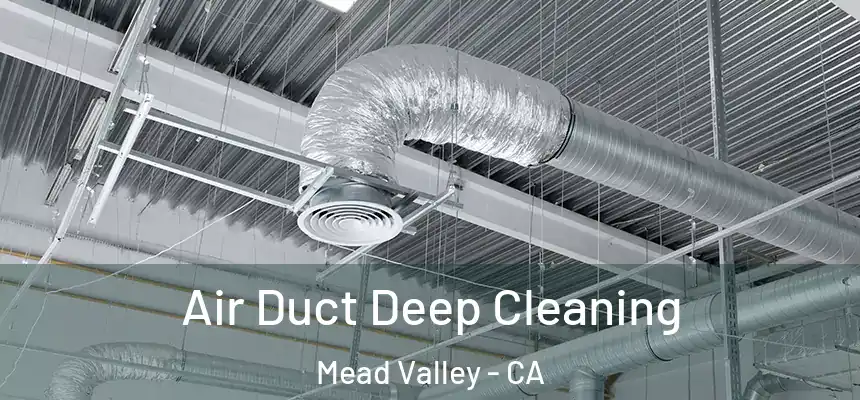 Air Duct Deep Cleaning Mead Valley - CA