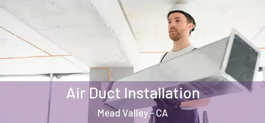 Air Duct Installation Mead Valley - CA