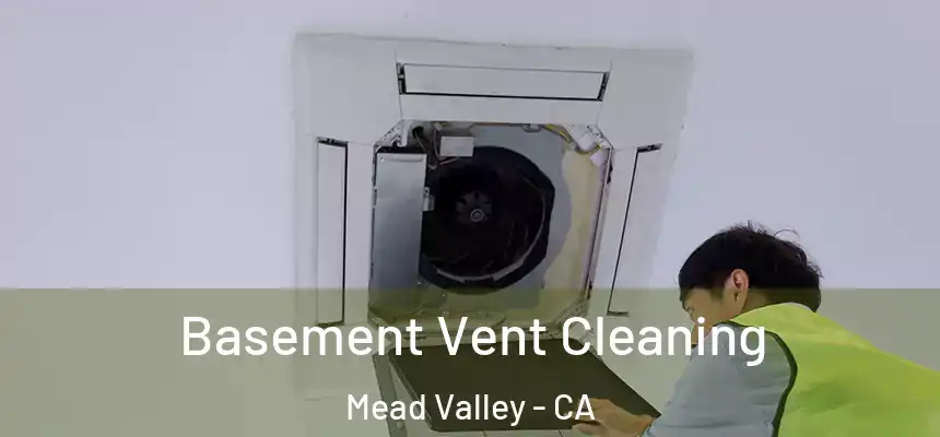 Basement Vent Cleaning Mead Valley - CA