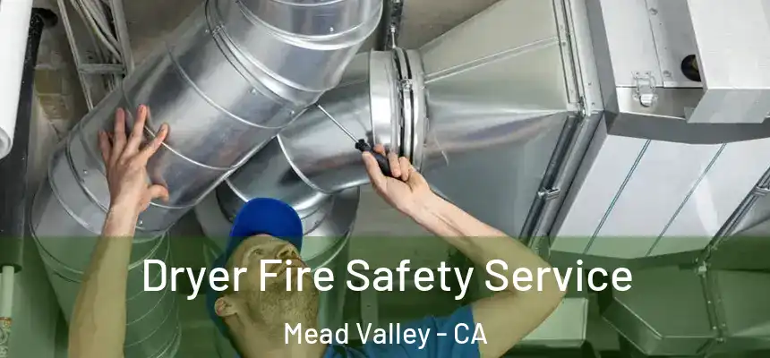 Dryer Fire Safety Service Mead Valley - CA