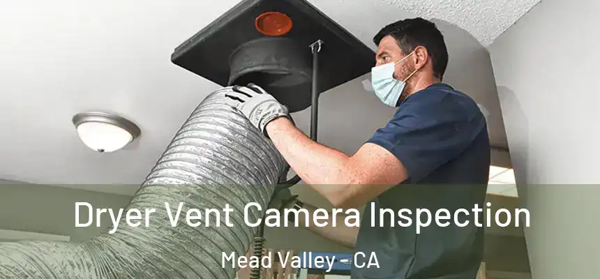 Dryer Vent Camera Inspection Mead Valley - CA