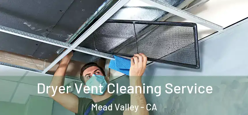Dryer Vent Cleaning Service Mead Valley - CA