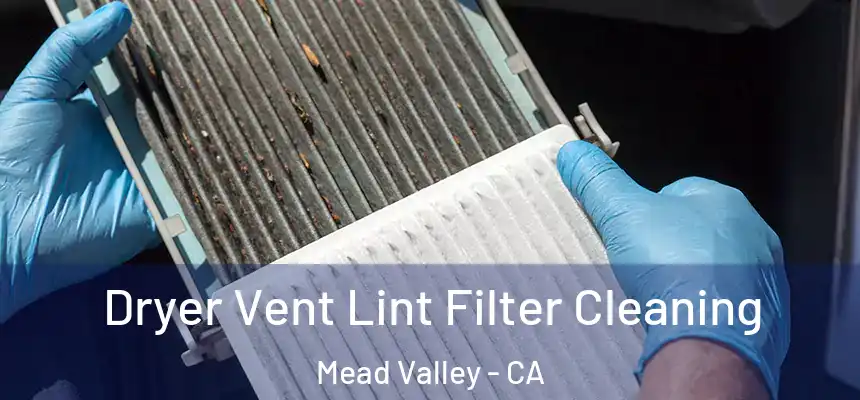 Dryer Vent Lint Filter Cleaning Mead Valley - CA