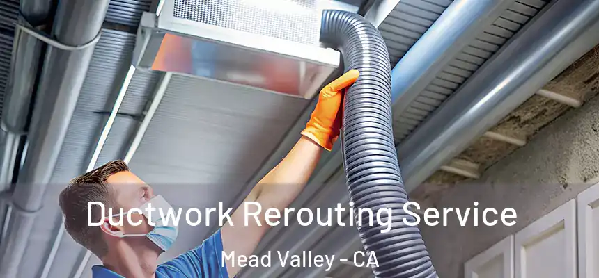 Ductwork Rerouting Service Mead Valley - CA