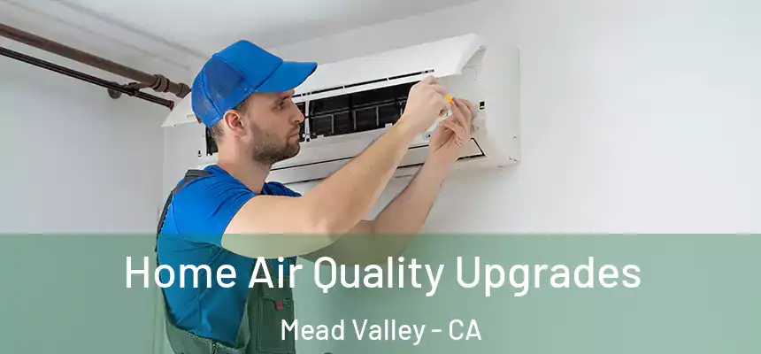 Home Air Quality Upgrades Mead Valley - CA