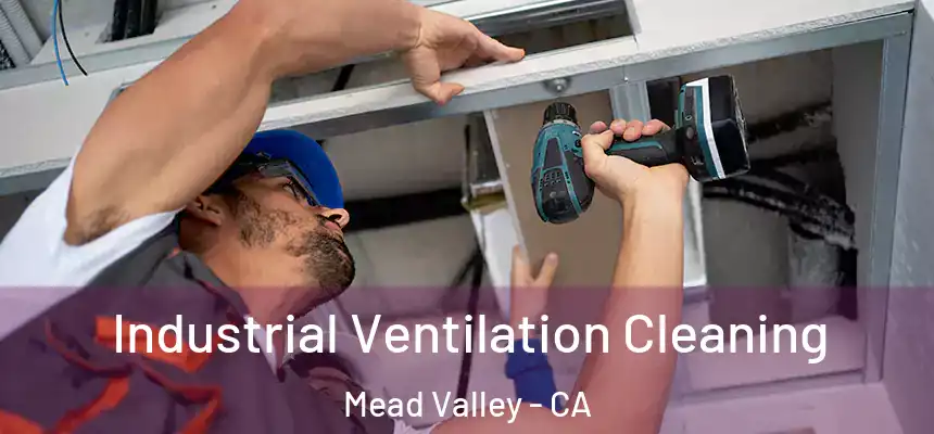 Industrial Ventilation Cleaning Mead Valley - CA