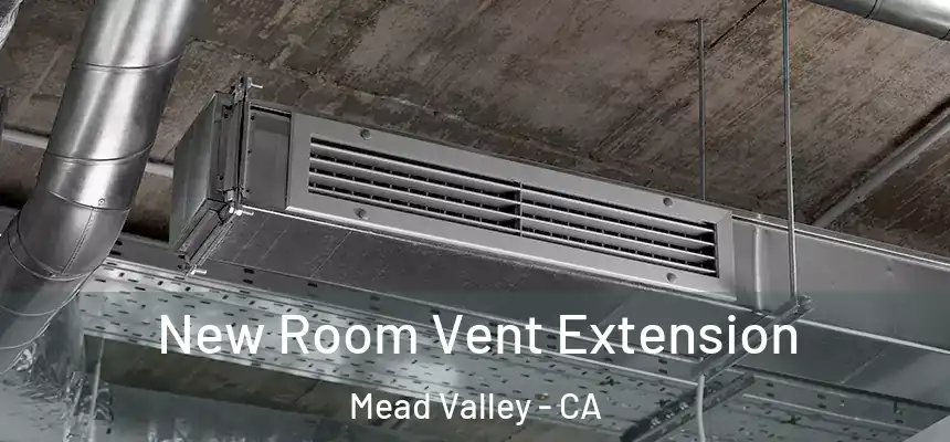 New Room Vent Extension Mead Valley - CA