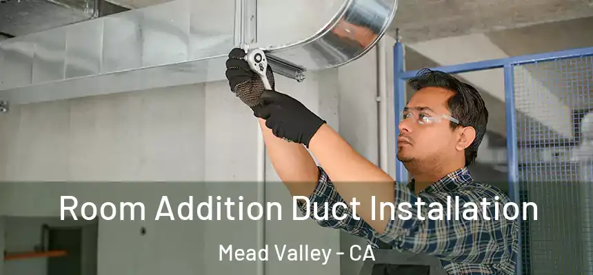 Room Addition Duct Installation Mead Valley - CA