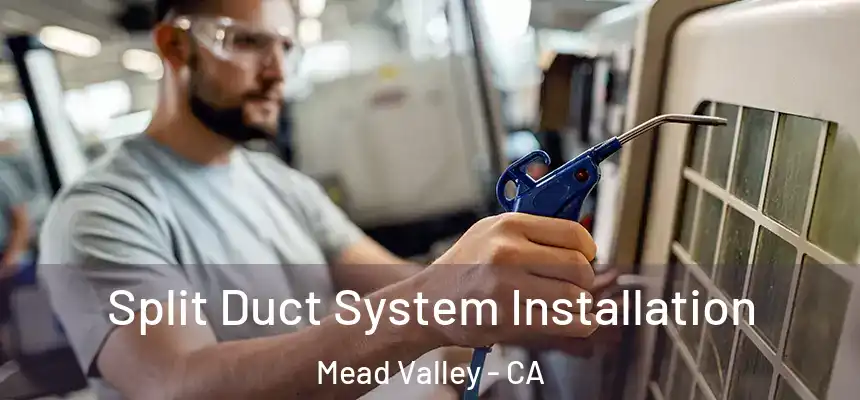 Split Duct System Installation Mead Valley - CA