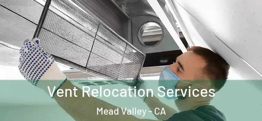 Vent Relocation Services Mead Valley - CA