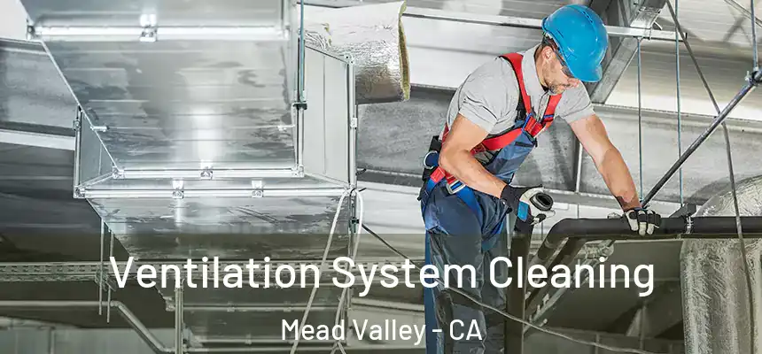Ventilation System Cleaning Mead Valley - CA