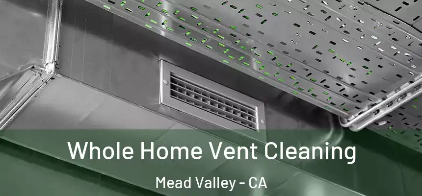 Whole Home Vent Cleaning Mead Valley - CA